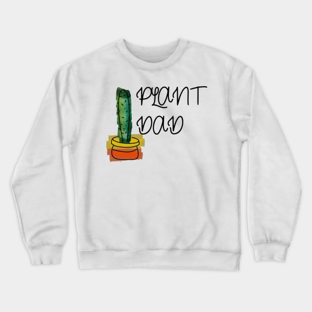 Plant Dad Crewneck Sweatshirt by nerdlkr